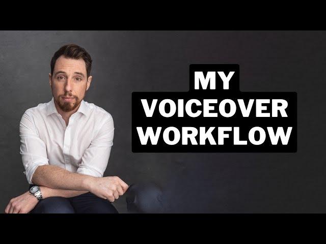 My Voiceover Workflow