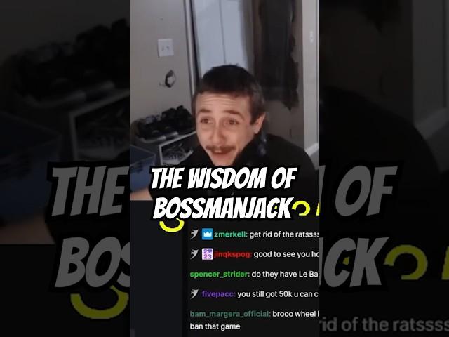 The Wise Words of Bossmanjack #1