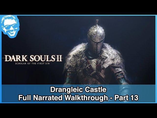 Drangleic Castle - Full Narrated Walkthrough Part 13 - Dark Souls II SotFS [4k]