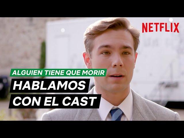 Hablamos con el cast de 'ALGUIEN TIENE QUE MORIR' | Netflix España