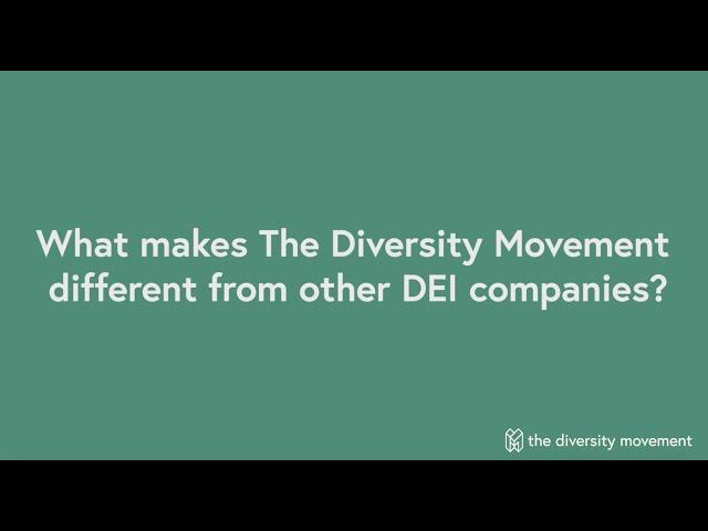 What Makes The Diversity Movement Different from Other DEI Companies?