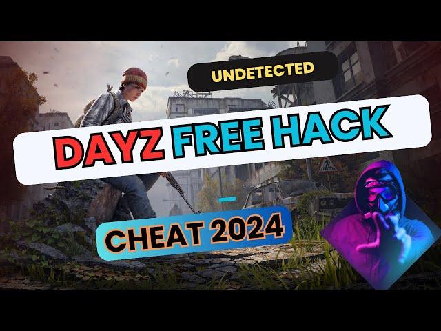  Ultimate DayZ Cheat 2024: Aimbot, ESP, and Infinite Stamina for Survival Mastery 