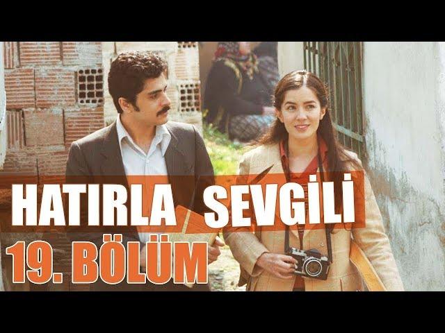 Hatırla Sevgili 19. Bölüm