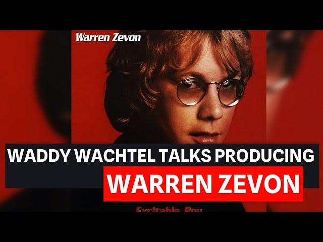 "Warren Was Out Of Control Most of The Time" Waddy Wachtel Talks Producing Werewolves of London