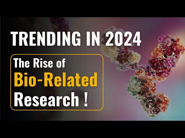 The Rise of Bio-Related Research | Trending in 2024 | All 'Bout Research