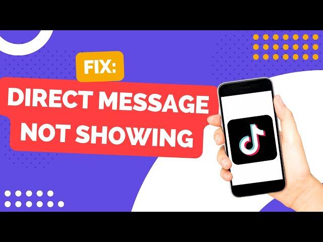 How to Fix TikTok Direct Message Option Not Showing - 2023