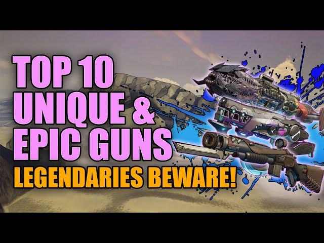 Borderlands 3 | Top 10 Unique and Epic Weapons - Better than Legendaries!