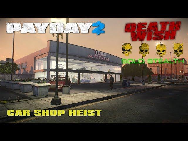 PayDay 2 / Car Shop solo-stealth / ONE DOWN