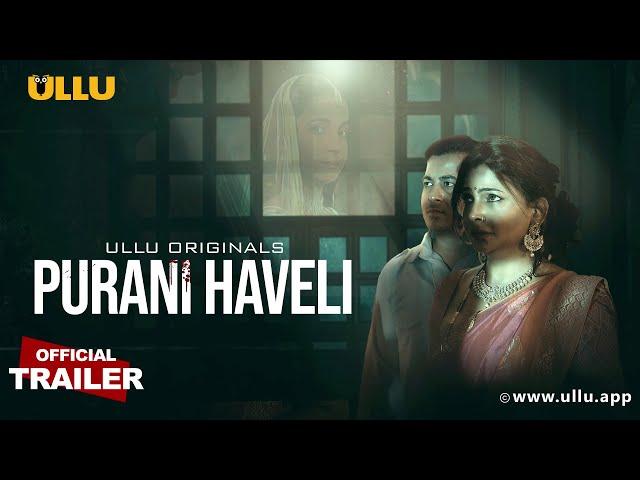 Purani Haveli | Part - 01 | Official Trailer | Ullu Originals | Releasing on : 07th June