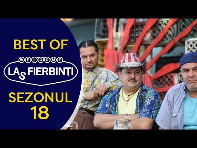 Best of Las Fierbinți - Cele mai amuzante momente din sezonul 18