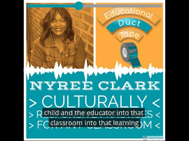 Nyree Clark talks about Culturally Responsive Teaching Practices on the #EduDuctTape Podcast