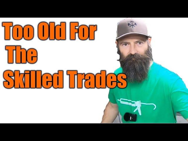 When Are You Too Old To work In The Skilled Trades? | THE HANDYMAN BUSINESS |