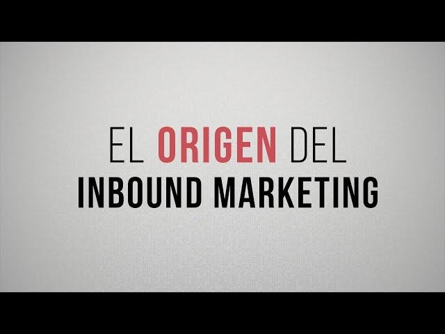 El origen del inbound marketing