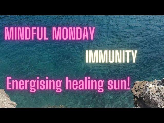 Mindful Monday - IMMUNITY meditation -  from the sunny Med!