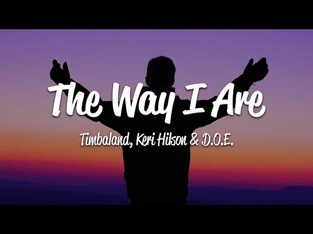 Timbaland - The Way I Are (Lyrics) ft. Keri Hilson, D.O.E.