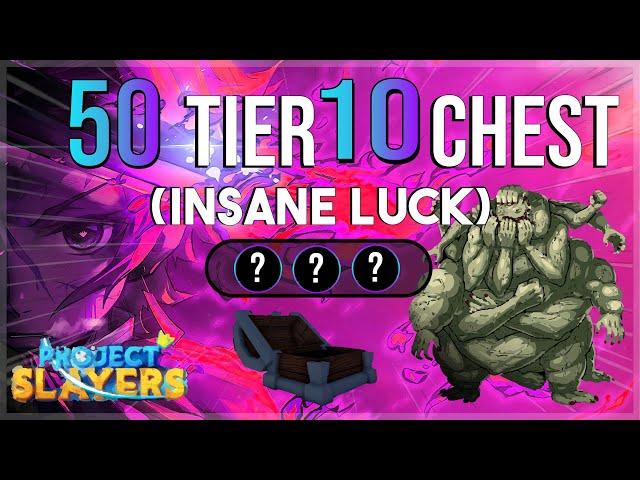 OPENING 50 TIER 10 CHEST WITH INSANE LUCK [Project Slayers]