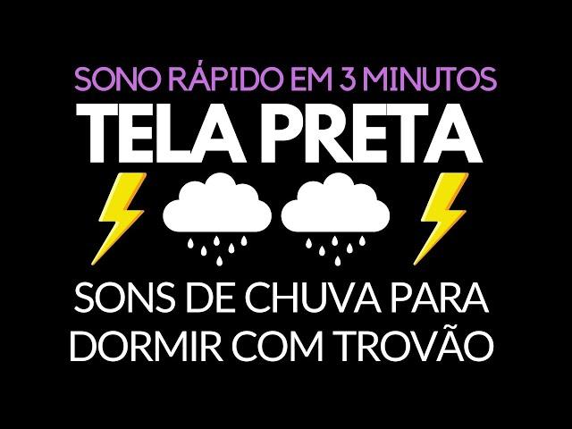 Sons de chuva para dormir com trovão tela preta | SONO RÁPIDO EM 3 MINUTOS