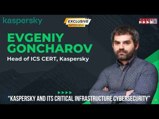 Kaspersky's Critical Infrastructure Cybersecurity Insights | Evgeniy Goncharov