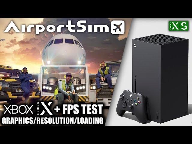 AirportSim - Xbox Series X Gameplay + FPS Test