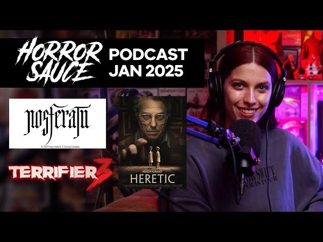 Horror Sauce Podcast - Nosferatu, Terrifier 3, and Heretic