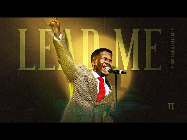 Pastor Emmanuel Iren - LEAD ME (Official Video)