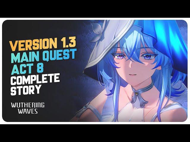 Version 1.3 Main Story Quest - Chapter 1 Act 8  - To The Shore's End | Wuthering Waves