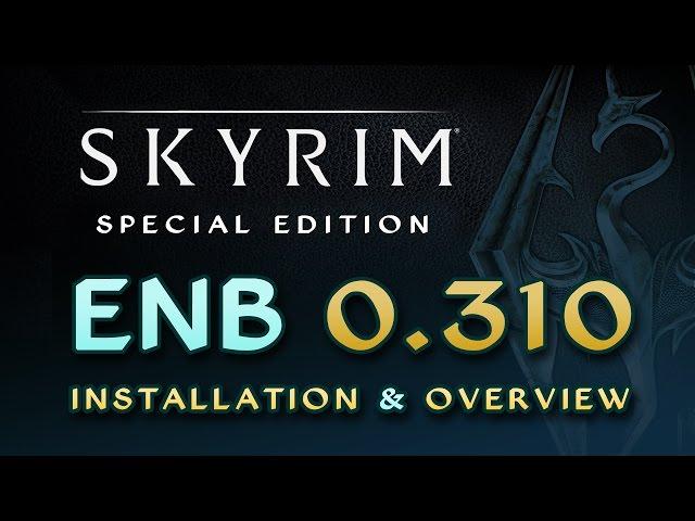 Skyrim SE - ENB 0.310 - Installation Guide & Feature Overview