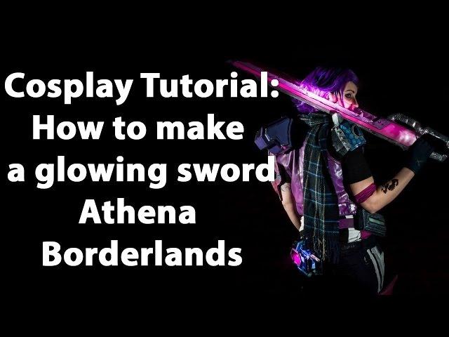 Cosplay Tutorial: Glowing sword - Athena cosplay Sword build