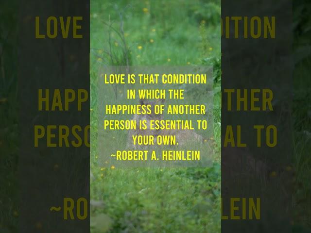 Love is that condition in which the happiness of another person is ...