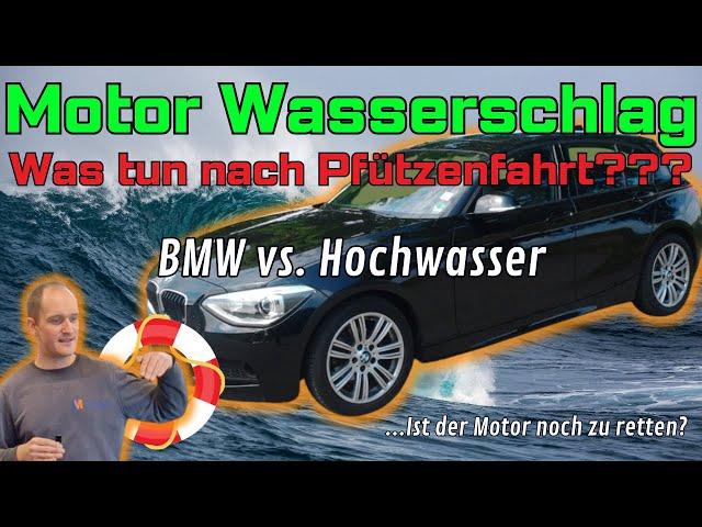 BMW Motor saugt Wasser an | 118d VS Hochwasser | Kann der N47 gerettet werden?
