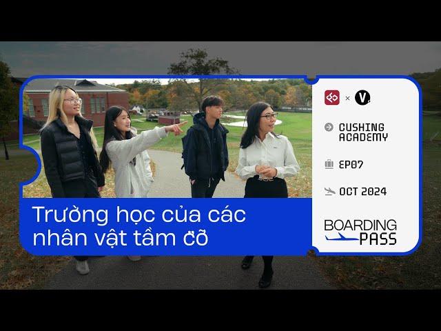 Trường học của các nhân vật tầm cỡ | Cushing Academy #BoardingPass EP7