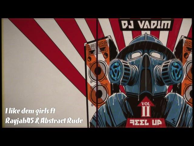 DJ Vadim - i like dem girls ft. Rayjah 45 & Abstract Rude