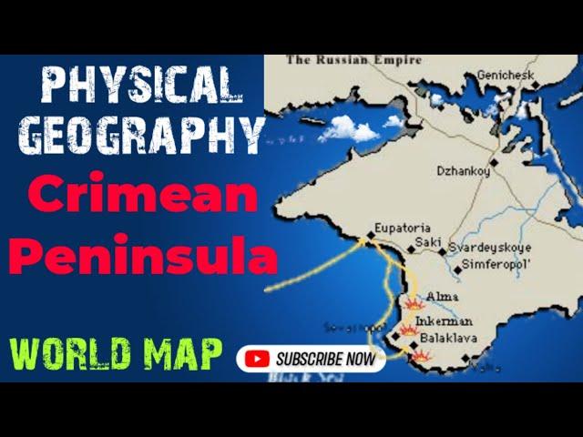 Physical Geography of Crimean Peninsula / Crimea Ukraine Map / Crimea Map / Crimea Geography Map