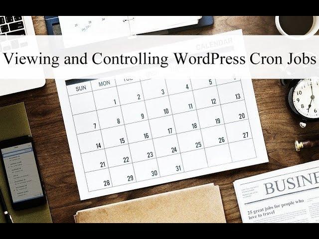 Viewing and Controlling WordPress Cron Jobs