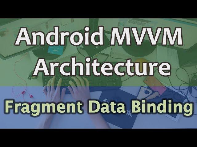 #14 Android MVVM Architecture Tutorial - Data Binding in Fragment