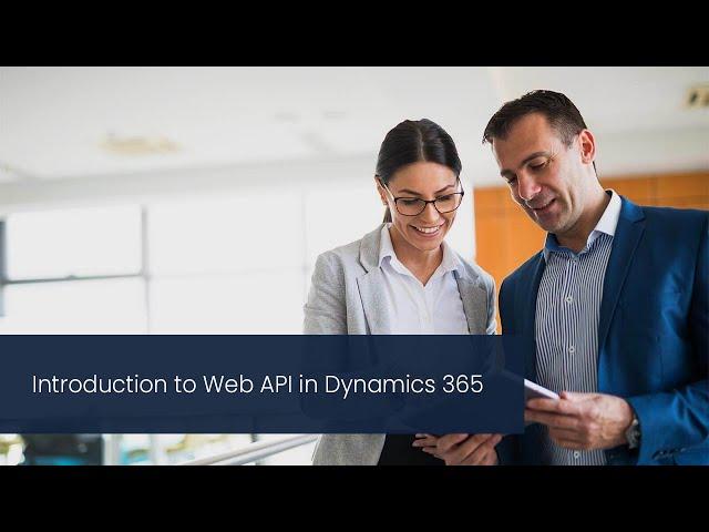 Getting Started with Web API in Dynamics 365 CE /CRM | Magnifez Academy