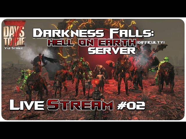 7 Days to Die V1 Darkness Falls Mod | Hell On Earth Difficulty MP Patreon Server #2! | Livestream