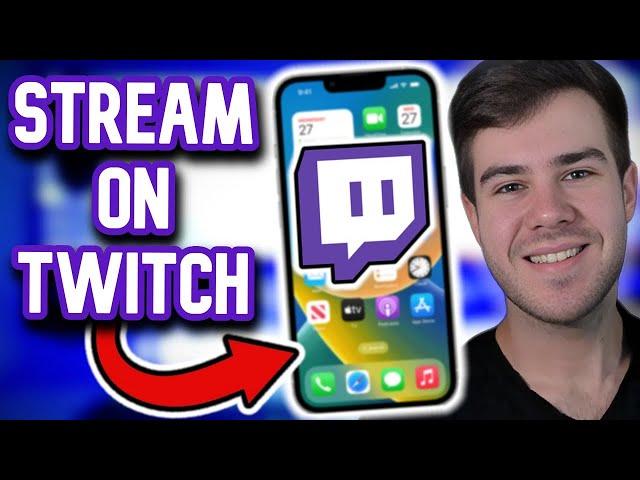 How To Stream On Twitch Using iPhone (iOS Guide) 