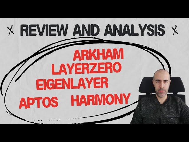 Review and Analysis - Arkham(ARKM), LayerZERO(ZRO), EigenLayer(EIGEN), Aptos(APT), Harmony(ONE)