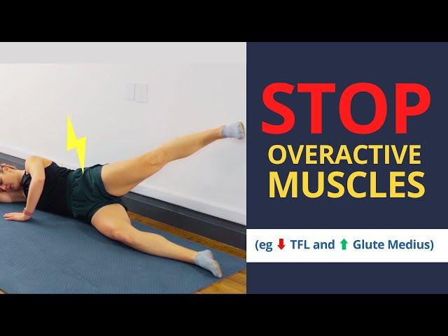 3 Tips to Shut Off Overactive Muscles (eg ⬇️ TFL and ⬆️ Glute Medius)