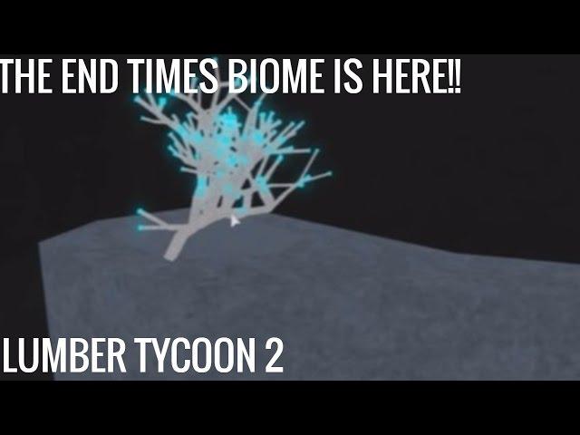 Lumber Tycoon 2- THE END TIMES BIOME IS HERE!!!