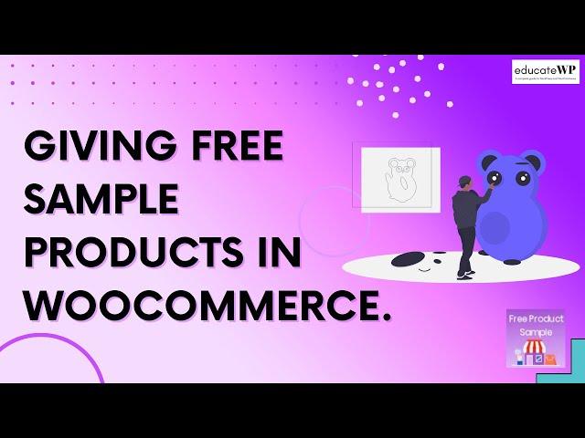 Learn How to Give Free Sample Products in Woocommerce | EducateWP 2023