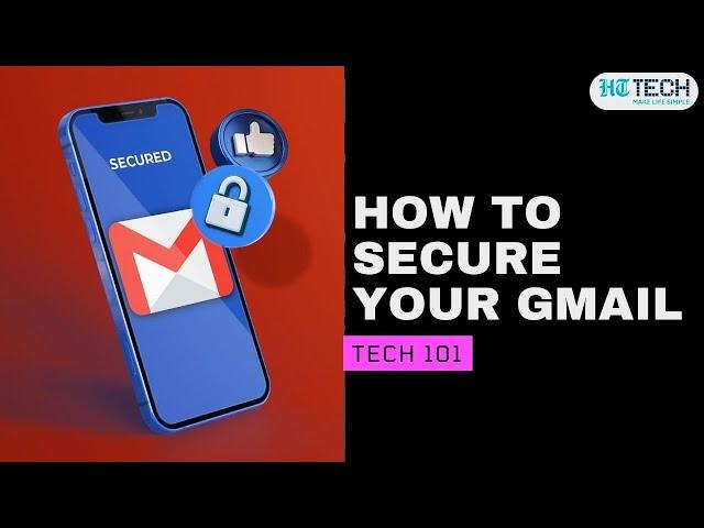 How To Secure Your Gmail | Tech 101 | HT Tech