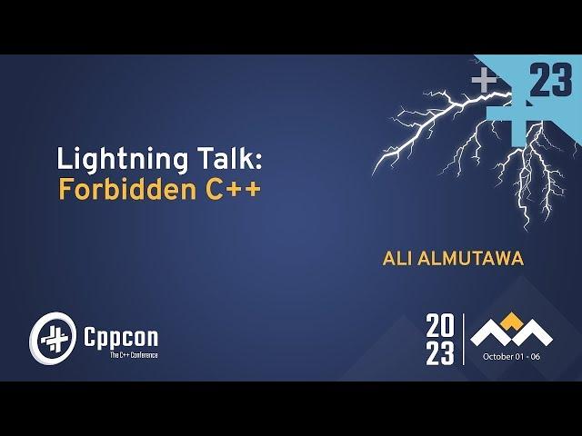 Lightning Talk: Forbidden C++ - Ali Almutawa - CppCon 2023