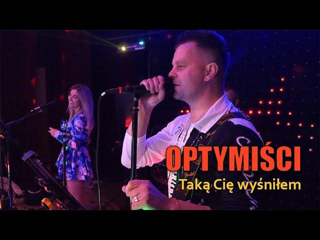 OPTYMIŚCI - Taką Cię wyśniłem