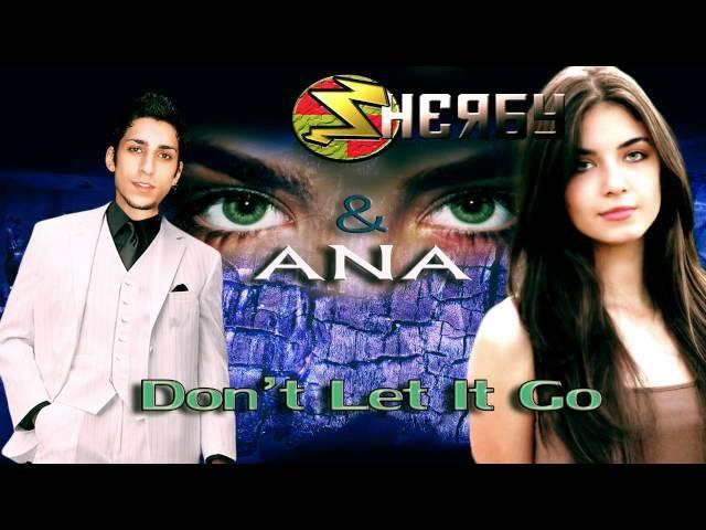 Sherby & Ana - Don't Let It Go