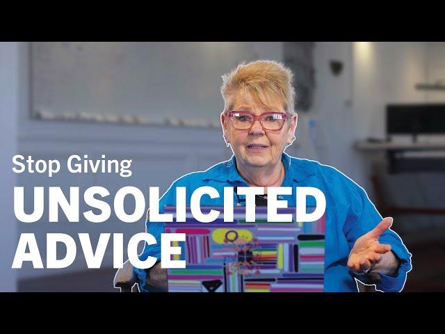 How To Stop Giving Unsolicited Advice