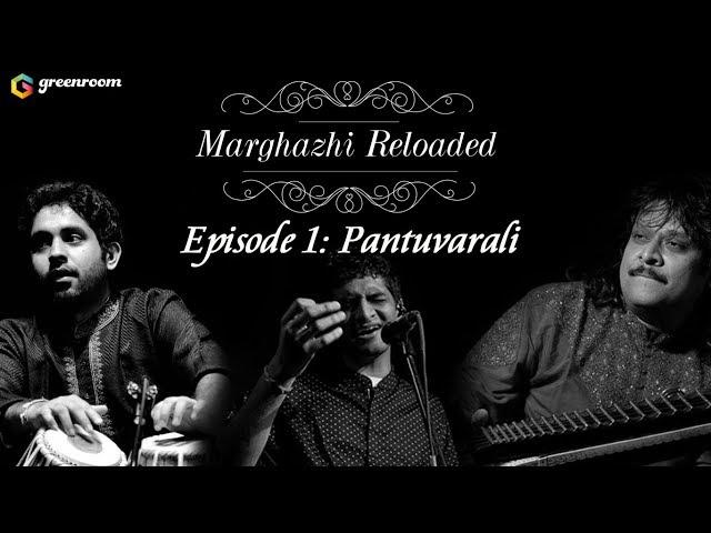 Marghazhi Reloaded Episode 1 - Pantuvarali Ft. Rajhesh Vaidhya, Mahesh Raghvan, Mt Aditya Srinivasan