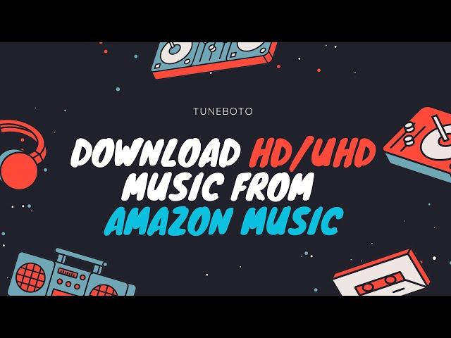 Get HD or Ultra HD Songs from Amazon Music