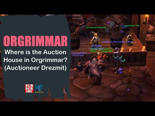 Where is the Auction House in Orgrimmar? | Auctioneer Drezmit | Orgrimmar | WOW World of Warcraft